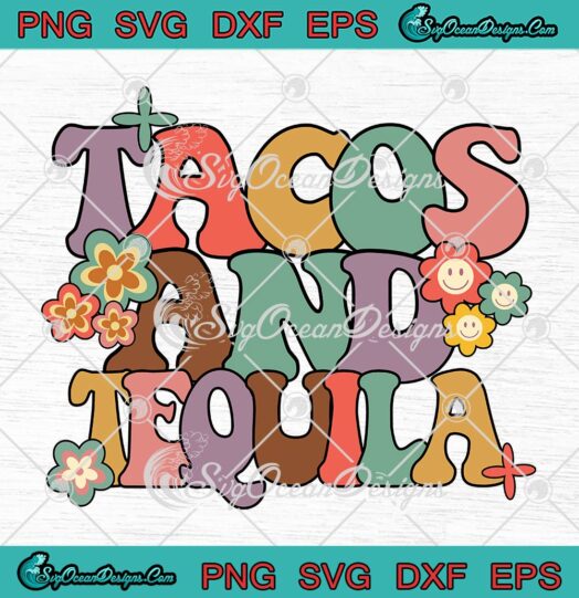 Tacos And Tequila Groovy Retro SVG - Cinco De Mayo Mexican Party SVG PNG EPS DXF PDF, Cricut File