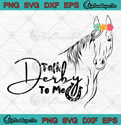 Talk Derby To Me Derby Day 2023 SVG - Horse Racing Funny Horse Racing SVG PNG EPS DXF PDF, Cricut File