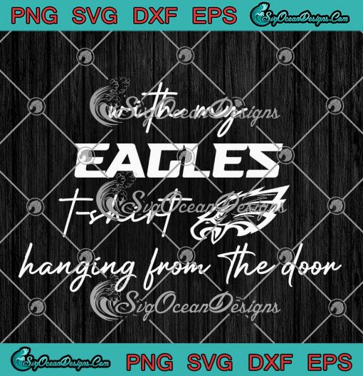 Taylor Swift Eagles With My Eagles SVG - T-shirt Hanging From The Door SVG PNG EPS DXF PDF, Cricut File
