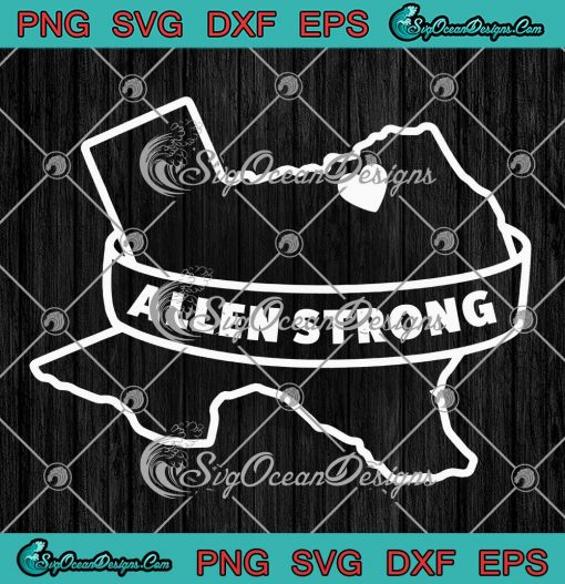 Texas Love Allen Strong SVG - Texas Allen Strong 2023 SVG PNG EPS DXF PDF, Cricut File