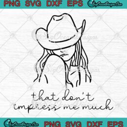That Don't Impress Me Much SVG - Shania Twain 90s Concert Cowgirl SVG PNG EPS DXF PDF, Cricut File