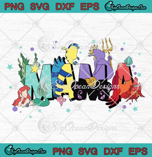 The Little Mermaid Disney Mama SVG - Mother’s Day Gift For Mom Disneyland Trip SVG PNG EPS DXF PDF, Cricut File