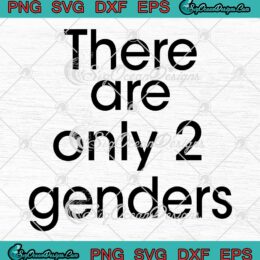 There Are Only 2 Genders SVG - Funny Quote LGBT SVG PNG EPS DXF PDF, Cricut File