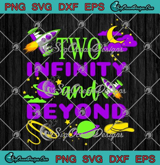 Toy Story Kids 2 Years Old SVG - Two Infinity And Beyond SVG - 2nd Birthday Boys Girls SVG PNG EPS DXF PDF, Cricut File