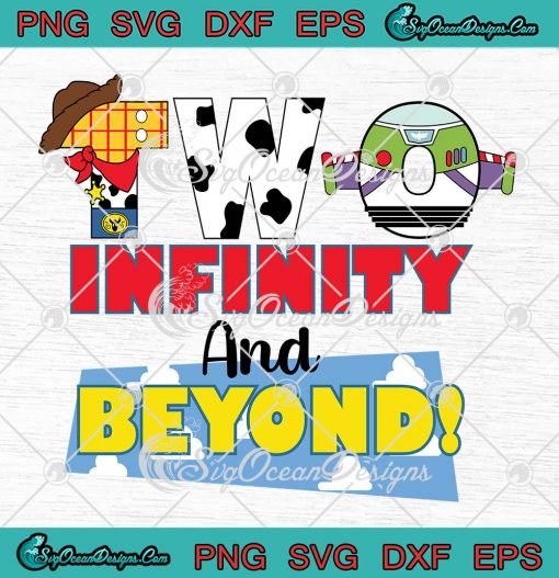 Two Infinity And Beyond Toy Story SVG - 2nd Birthday Boys SVG PNG EPS DXF PDF, Cricut File