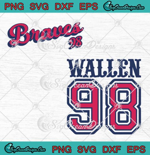 Wallen 98 Morgan Wallen 98 Braves SVG - Atlanta Braves 98 Braves Song SVG PNG EPS DXF PDF, Cricut File
