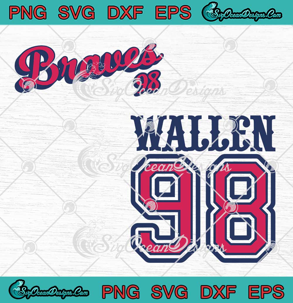 Official 98 Braves Lyrics Morgan Wallen Best Design SVG Digital Files