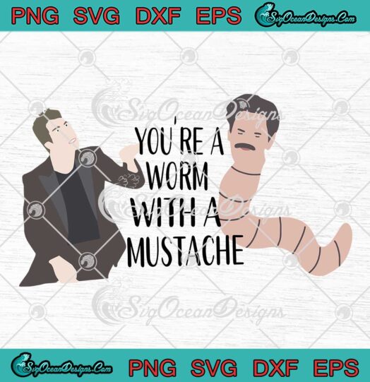 You're A Worm With A Mustache Trendy SVG - Funny Tom Sandoval SVG PNG EPS DXF PDF, Cricut File