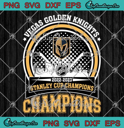 2022-2023 Stanley Cup Champions SVG - Vegas Golden Knights Champions SVG PNG EPS DXF PDF, Cricut File