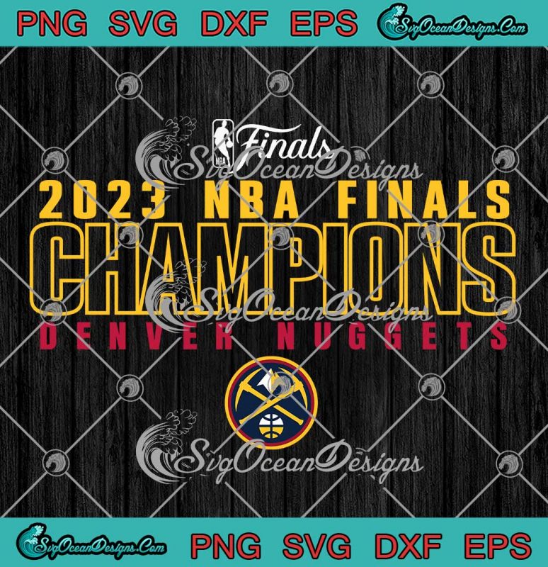 2023 NBA Finals Champions SVG - Denver Nuggets 2023 Finals Championship ...