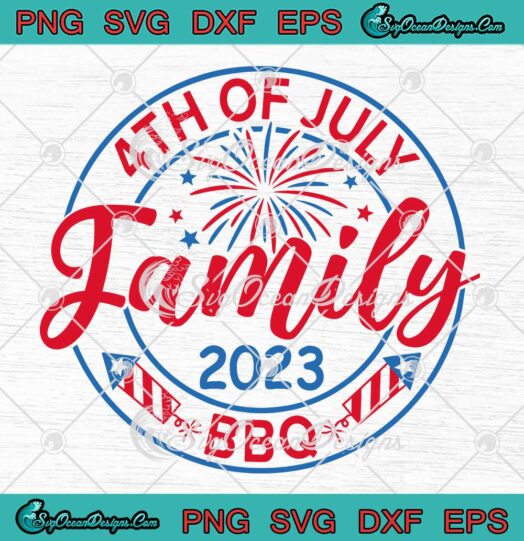 4th Of July Family BBQ 2023 Funny SVG - Family Reunion Independence Day SVG PNG EPS DXF PDF, Cricut File