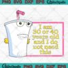 Aqua Teen Hunger Force SVG - I Am 30 Or 40 Years Old SVG - And I Do Not Need This SVG PNG EPS DXF PDF, Cricut File