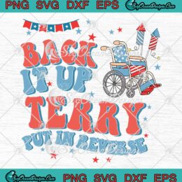 Back It Up Terry Put In Reverse Retro SVG - 4th Of July Independence Day SVG PNG EPS DXF PDF, Cricut File