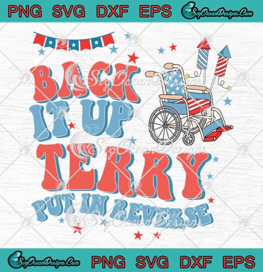 Back It Up Terry Put In Reverse Retro SVG - 4th Of July Independence Day SVG PNG EPS DXF PDF, Cricut File