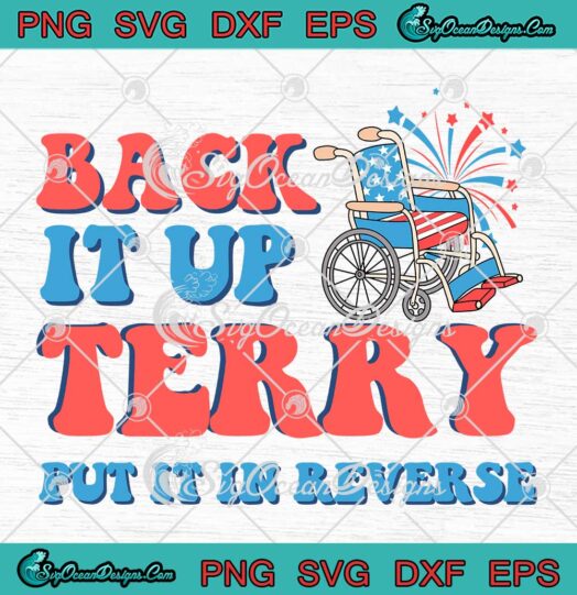 Back It Up Terry Put It In Reverse Retro SVG - Funny 4th Of July SVG - Freedom Day SVG PNG EPS DXF PDF, Cricut File
