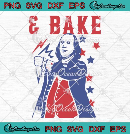 Benjamin Franklin Shake And Bake SVG - Patriotic 4th Of July SVG PNG EPS DXF PDF, Cricut File