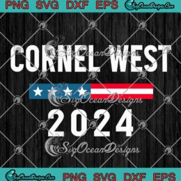 Cornel West 2024 Election SVG - Cornel West For President 2024 SVG PNG EPS DXF PDF, Cricut File