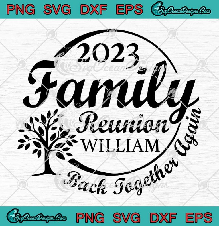 Custom Family Reunion 2023 SVG - Back Together Again Family Vacation ...