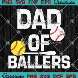 Dad Of Ballers Father's Day Funny SVG - Dad Of Baseball And Softball SVG PNG EPS DXF PDF, Cricut File