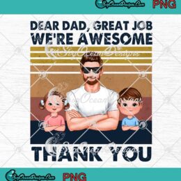 Dear Dad Great Job We're Awesome PNG - Cute Custom Father's Day Gift PNG JPG Clipart, Digital Download
