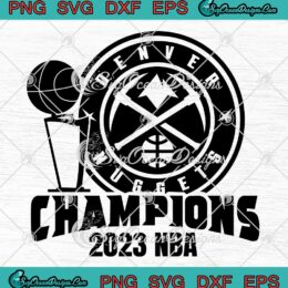 Denver Nuggets Champions 2023 SVG - NBA Finals Champions Trending SVG PNG EPS DXF PDF, Cricut File