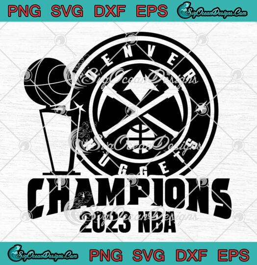 Denver Nuggets Champions 2023 SVG - NBA Finals Champions Trending SVG PNG EPS DXF PDF, Cricut File