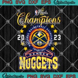 Denver Nuggets NBA Champions 2023 SVG - Finals Champions 2023 SVG PNG EPS DXF PDF, Cricut File