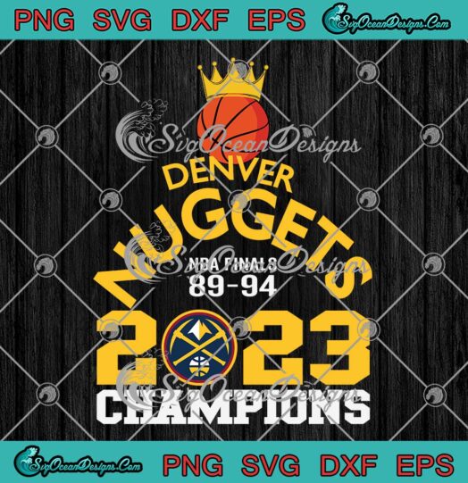 Denver Nuggets NBA Finals 89-94 SVG - NBA Champions 2023 SVG PNG EPS DXF PDF, Cricut File