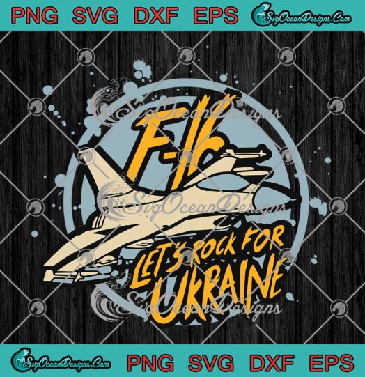 F-16 Let's Rock For Ukraine Trending SVG - Paul Massaro 2023 SVG PNG EPS DXF PDF, Cricut File