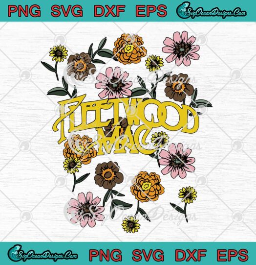 Fleetwood Mac Flower Vintage SVG - Fleetwood Mac Floral Retro 2023 SVG PNG EPS DXF PDF, Cricut File