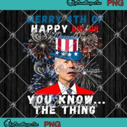 Funny Joe Biden Merry 4th Of PNG - You Know The Thing 4th Of July PNG JPG Clipart, Digital Download