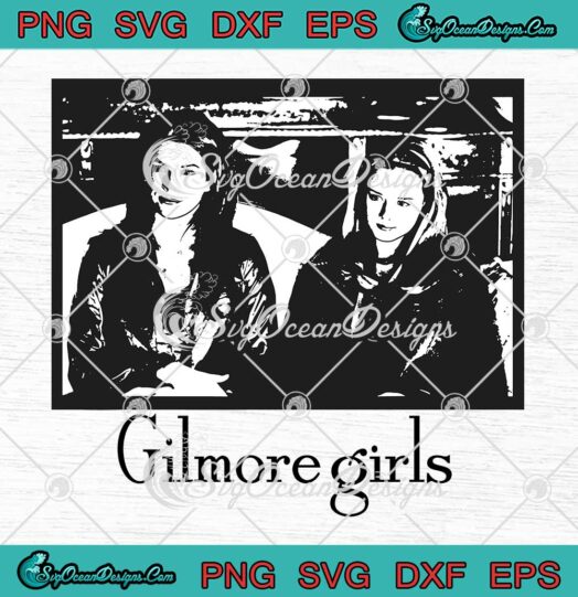 Gilmore Girls Lorelai And Rory SVG - Gilmore Girls TV Series SVG PNG EPS DXF PDF, Cricut File