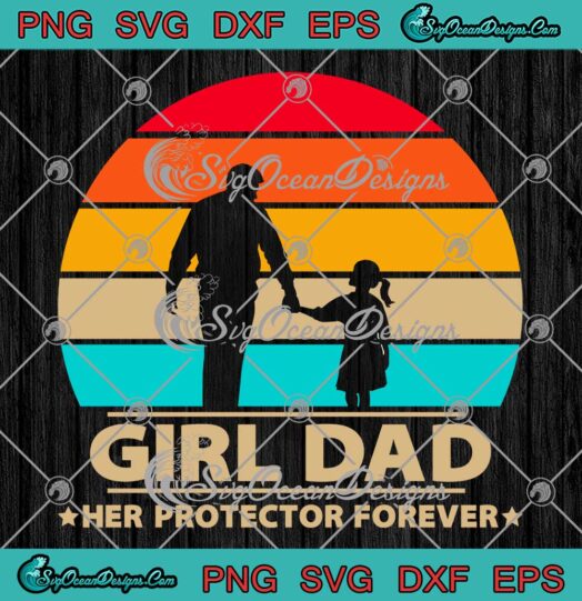 Girl Dad Her Protector Forever SVG - Vintage Funny Father's Day SVG PNG EPS DXF PDF, Cricut File