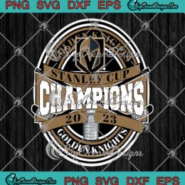 Golden Knights Stanley Cup 2023 SVG - Vegas Golden Knights Champions 2023 SVG PNG EPS DXF PDF, Cricut File