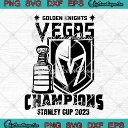 Vegas Golden Knights Champions SVG - Stanley Cup Champions 2023 SVG PNG EPS DXF PDF, Cricut File