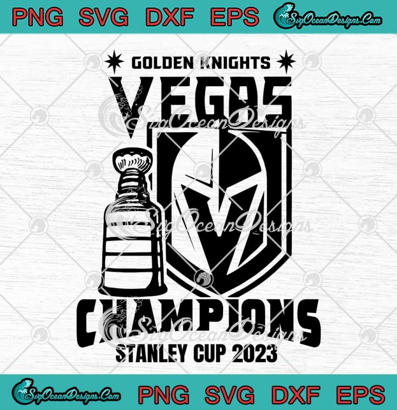 Vegas Golden Knights Champions Svg Stanley Cup Champions 2023 Svg Png Eps Dxf Pdf Cricut File 