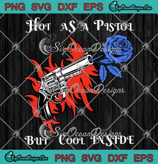 Hot As A Pistol But Cool Inside SVG - Gun Rose Grateful Dead SVG - Rock Music SVG PNG EPS DXF PDF, Cricut File