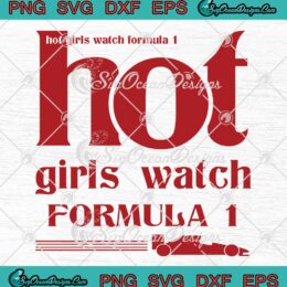 Hot Girls Watch Formula 1 SVG - F1 Race Formula 1 Girl Racing SVG PNG EPS DXF PDF, Cricut File
