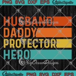 Husband Daddy Protector Hero Retro SVG - Vintage Father's Day Dad Gift SVG PNG EPS DXF PDF, Cricut File