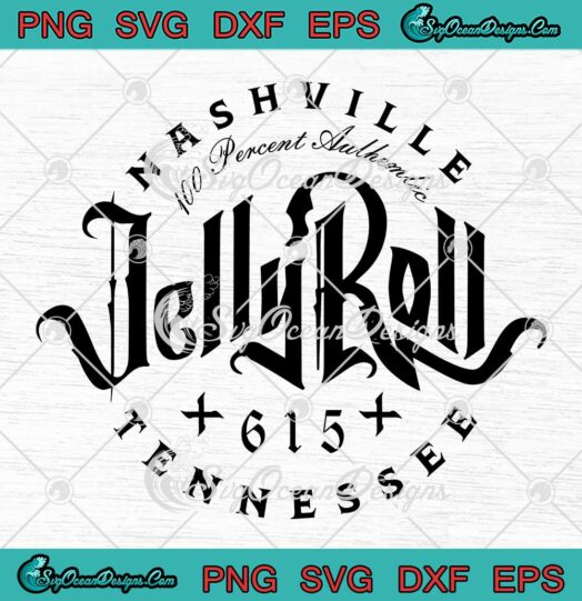 Jelly Roll Nashville Tennessee SVG - Jelly Roll 100 Percent Authentic 2023 SVG PNG EPS DXF PDF, Cricut File