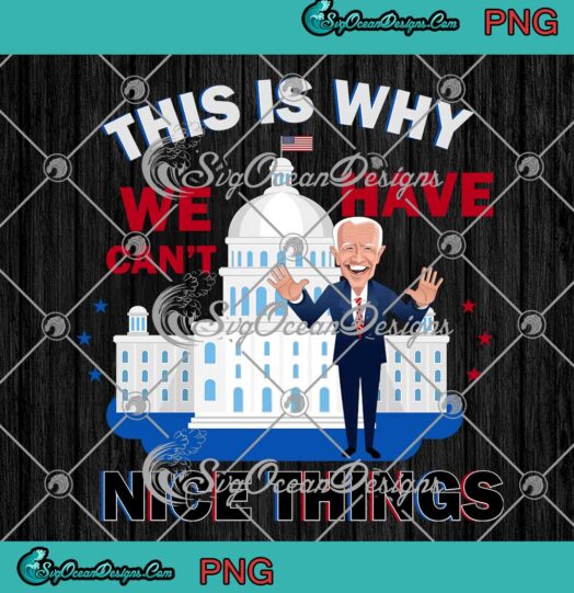 Joe Biden And White House PNG - This Is Why We Can't Have Nice Things PNG JPG Clipart, Digital Download