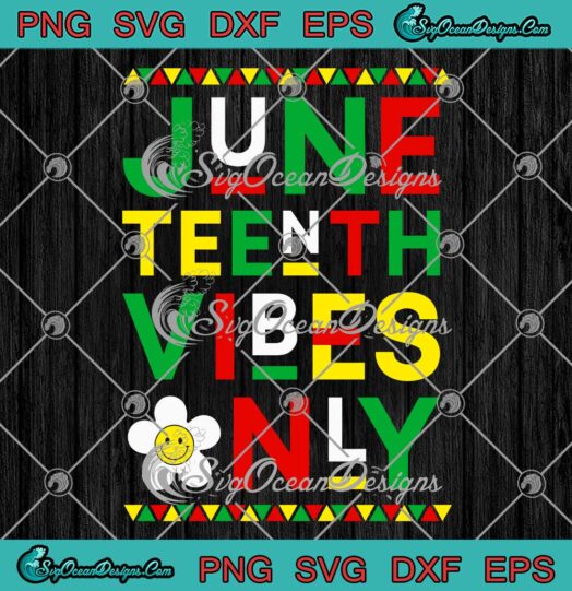 Juneteenth Vibes Only Freedom Day SVG - Black History Month SVG PNG EPS DXF PDF, Cricut File