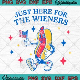 Just Here For The Wieners Funny SVG - Hot Dog 4th Of July SVG PNG EPS DXF PDF, Cricut File