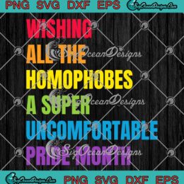 LGBT Wishing All The Homophobes SVG - A Super Uncomfortable Pride Month SVG PNG EPS DXF PDF, Cricut File