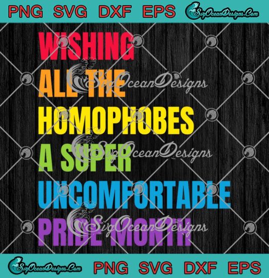 LGBT Wishing All The Homophobes SVG - A Super Uncomfortable Pride Month SVG PNG EPS DXF PDF, Cricut File