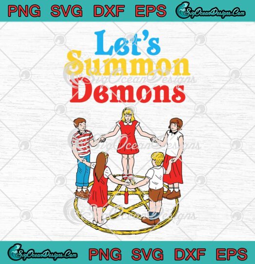 Let's Summon Demons Halloween SVG - Creepy Incantation 90s Horror Movie SVG PNG EPS DXF PDF, Cricut File