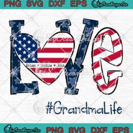 Love Grandma Life Heart SVG - American Flag 4th Of July SVG - Independence Day SVG PNG EPS DXF PDF, Cricut File