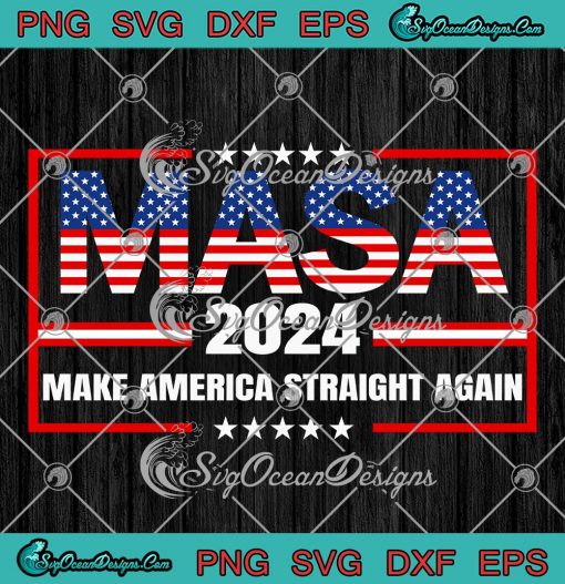 MASA Make America Straight Again SVG - Political Funny MASA 4th Of July SVG PNG EPS DXF PDF, Cricut File