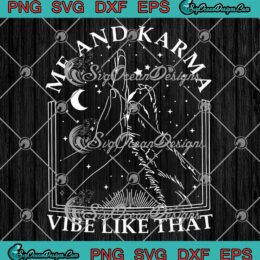 Me And Karma Vibe Like That Funny SVG - Karma Midnights Taylor Swift SVG PNG EPS DXF PDF, Cricut File