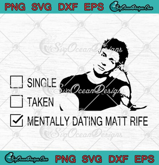 Mentally Dating Matt Rife Checklist SVG - Comedy Offended Humor Matt Rife SVG PNG EPS DXF PDF, Cricut File